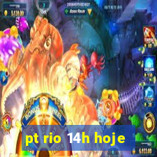 pt rio 14h hoje